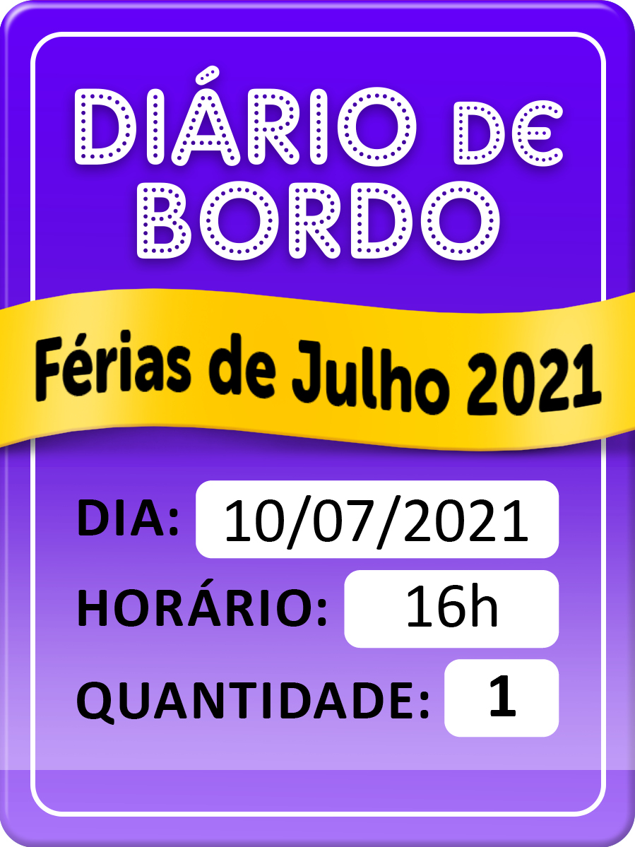 DIÁRIO DE BORDO - FÉRIAS DE JULHO DIA 10/07 - 16H - INDIVIDUAL