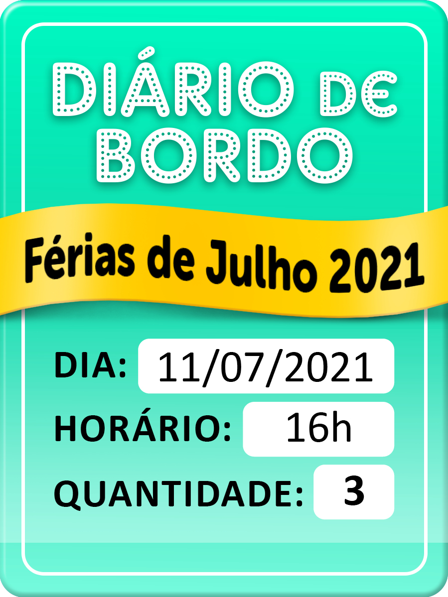 DIÁRIO DE BORDO - FÉRIAS DE JULHO DIA 11/07 - 16H - COMBO 3