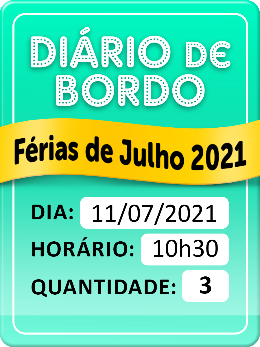 DIÁRIO DE BORDO - FÉRIAS DE JULHO DIA 11/07 - 10H30 - COMBO 3