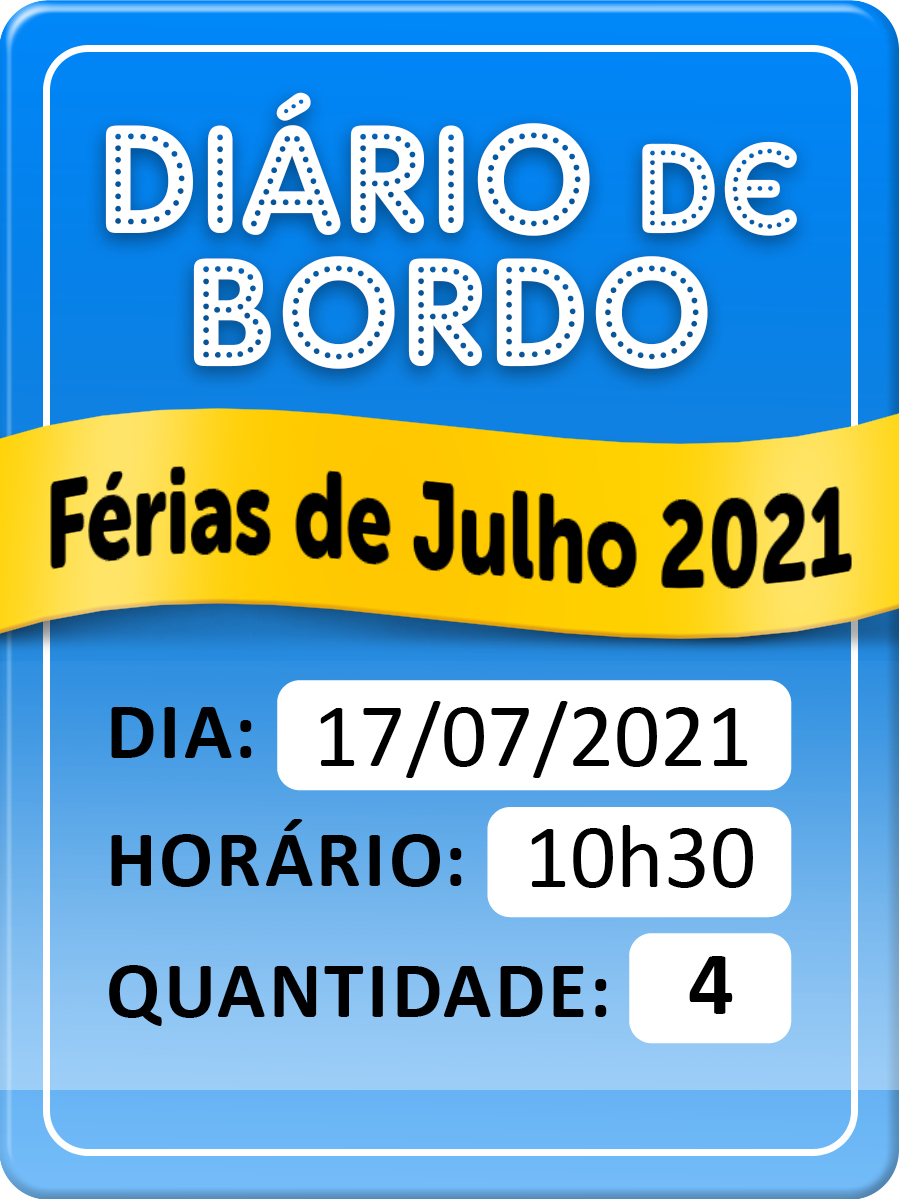 DIÁRIO DE BORDO - FÉRIAS DE JULHO DIA 17/07 - 10H30 - COMBO 4