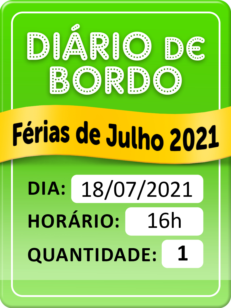 DIÁRIO DE BORDO - FÉRIAS DE JULHO DIA 18/07 - 16H - INDIVIDUAL