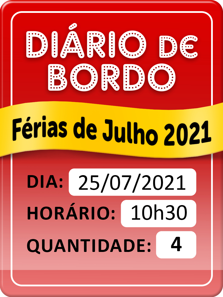 DIÁRIO DE BORDO - FÉRIAS DE JULHO DIA 25/07 - 10H30 - COMBO 4