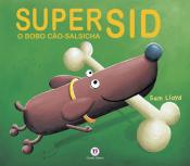 SUPER SID, O BOBO CAO-SALSICHA