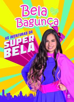BELA BAGUNCA - AS AVENTURAS DA SUPERBELA